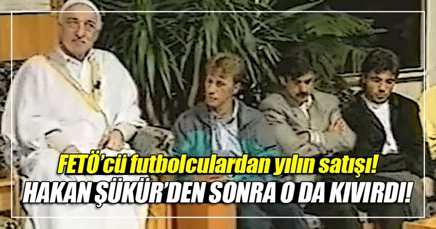 FETÖ'cü futbolculardan yılın satışı!