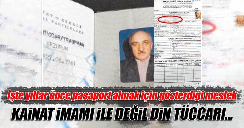 FETÖ elebaşı pasaport almak için de yalan söylemiş!
