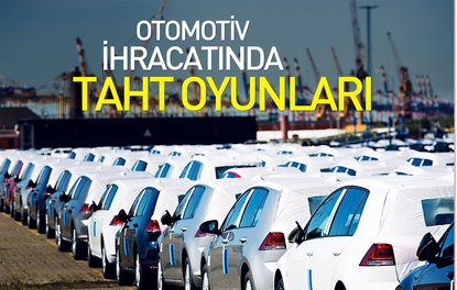 Otomotiv ihracatında taht oyunları