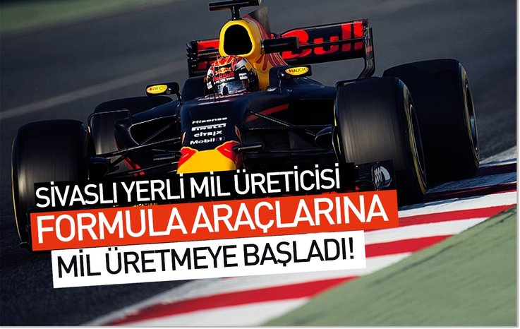 SİVASLI YERLİ MİL ÜRETİCİSİ FORMULA ARAÇLARINA MİL ÜRETMEYE BAŞLADI!