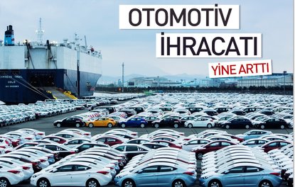 Otomotiv ihracatı yine arttı