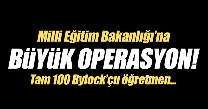 Milli Eğitim Bakanlığına büyük operasyon!
