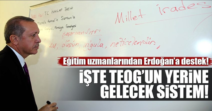 İşte TEOG'un yerine getirilebilecek sistem!