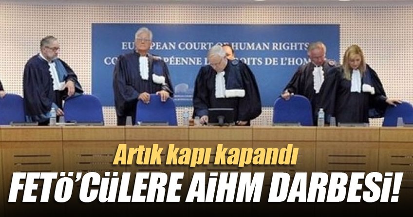 FETÖ’cülere AİHM darbesi