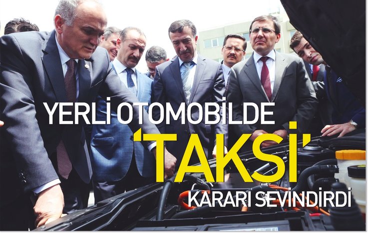 YERLİ OTOMOBİLDE 'TAKSİ' KARARI SEVİNDİRDİ