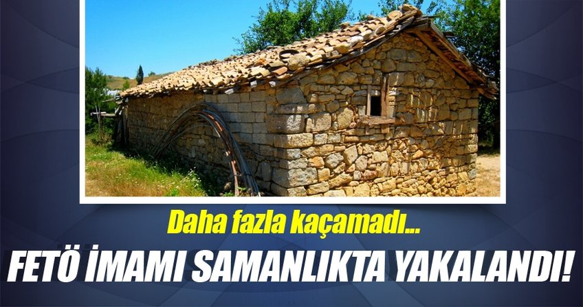 FETÖ’nün imamı samanlıkta yakalandı