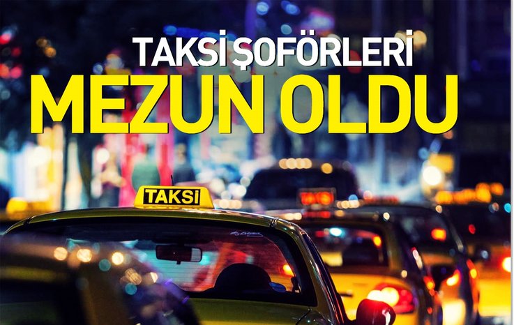 TAKSİ ŞOFÖRLERİ MEZUN OLDU