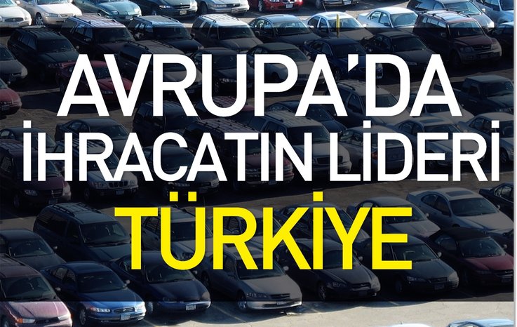 AVRUPA’DA İHRACATIN LİDERİ TÜRKİYE