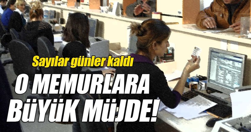 O memurlara büyük müjde!