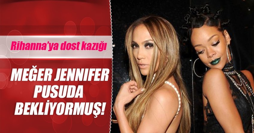 Rihanna ayrıldı Jennifer Lopez kaptı