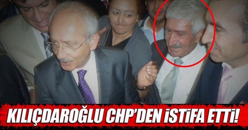 Kılıçdaroğlu CHP'den istifa etti!