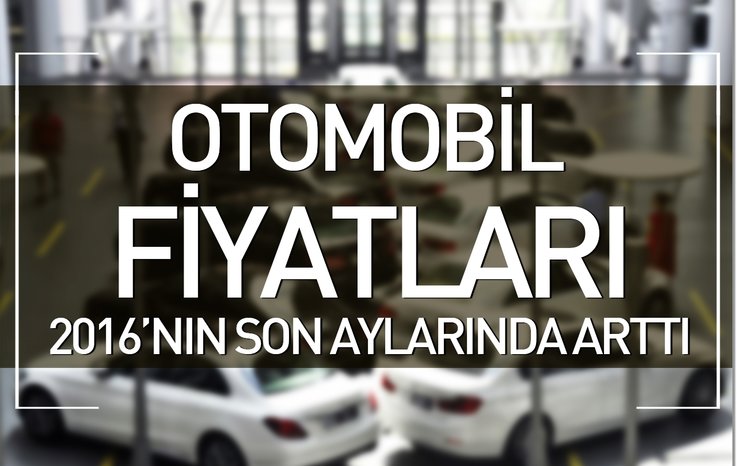 FİYATLARI 2016'NIN SON AYLARINDA ARTTI
