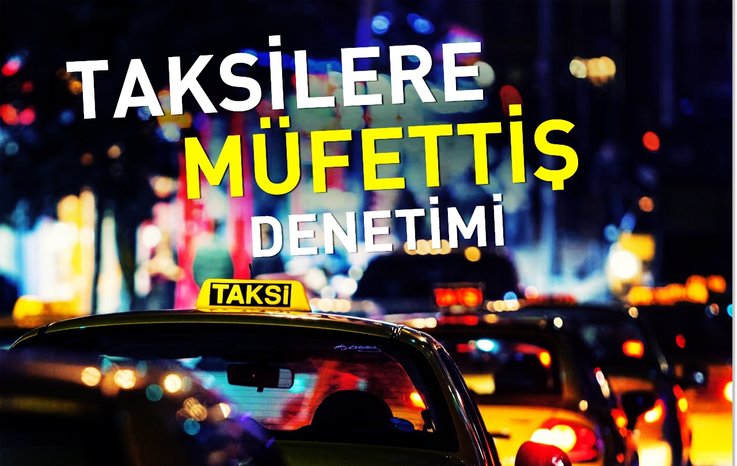 TAKSİLERE MÜFETTİŞ DENETİMİ
