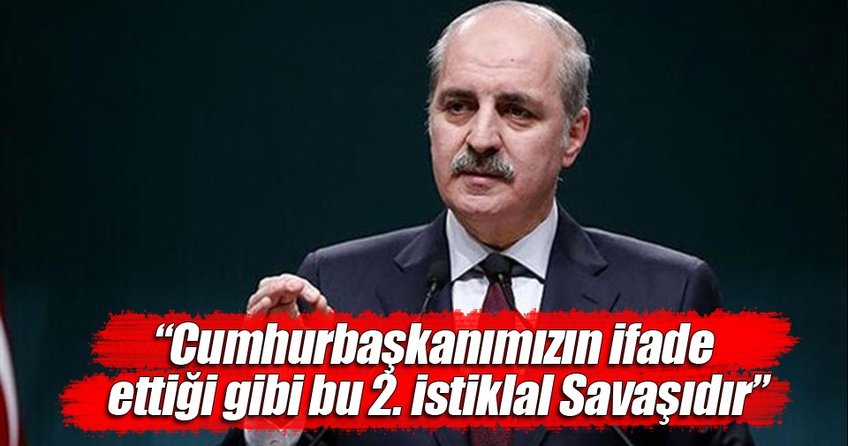 Kurtulmuş: Bu bir ikinci İstiklal Savaşı'dır