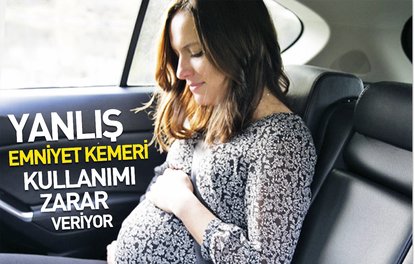 Yanlış emniyet kemeri kullanımı zarar veriyor