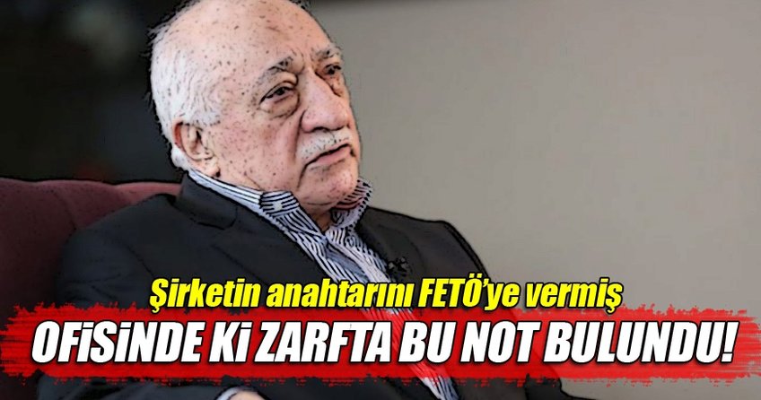 Şirketin anahtarını FETÖ’ye vermiş