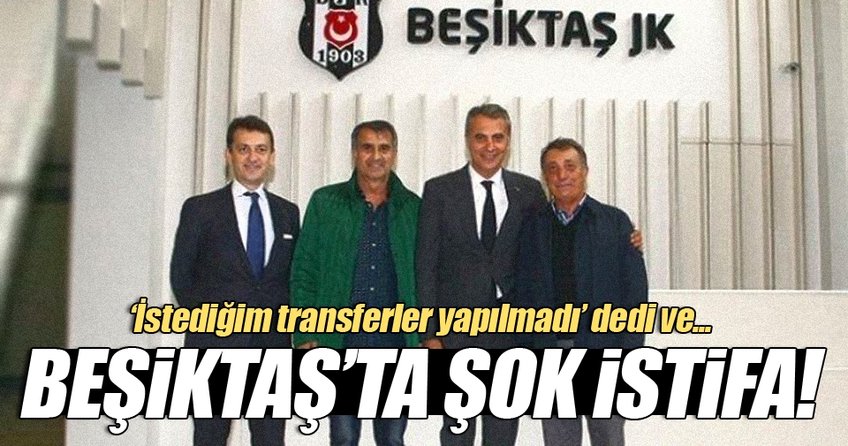 Beşiktaş'ta şok istifa kararı!