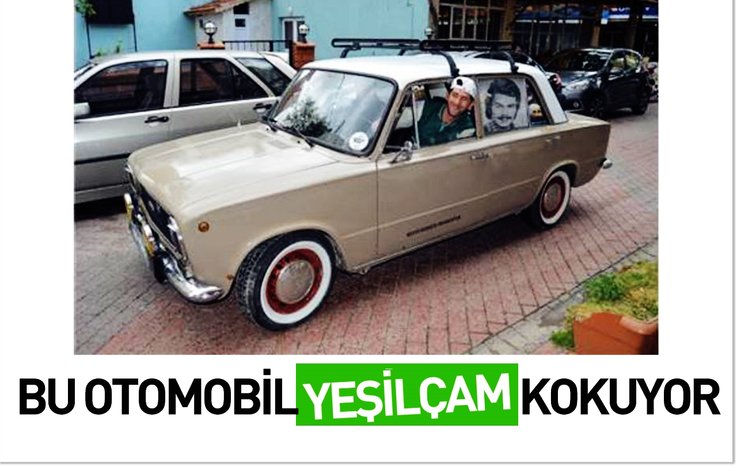 BU OTOMOBİL YEŞİLÇAM KOKUYOR