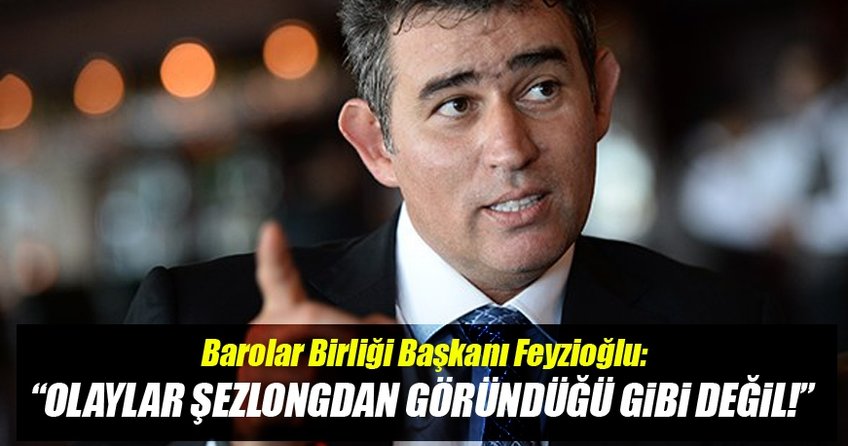 Feyzioğlu: Olaylar şenzlogdan görüldüğü gibi değil