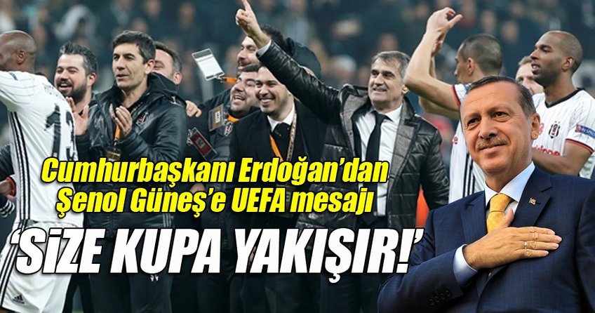 Cumhurbaşkanı Erdoğan'dan Güneş'e UEFA mesajı!