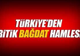 Türkiye'den kritik Bağdat hamlesi