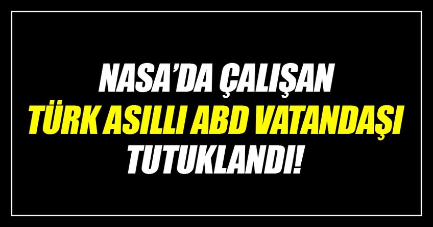 Türk asıllı ABD vatandaşı FETÖ'den tutuklandı