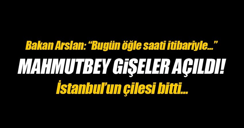 Ulaştırma Bakanı Arslan: Mahmutbey gişeler açıldı