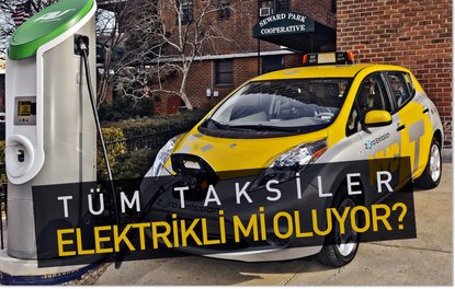 Tüm taksiler elektrikli mi oluyor?