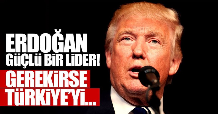 Trump: Erdoğan, ülkesiyle güçlü bir lider!