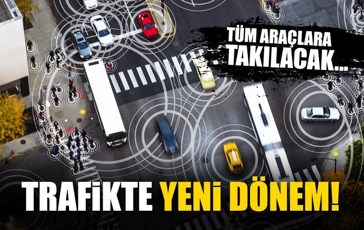 TRAFİKTE YENİ DÖNEM! TÜM ARAÇLARA TAKILACAK