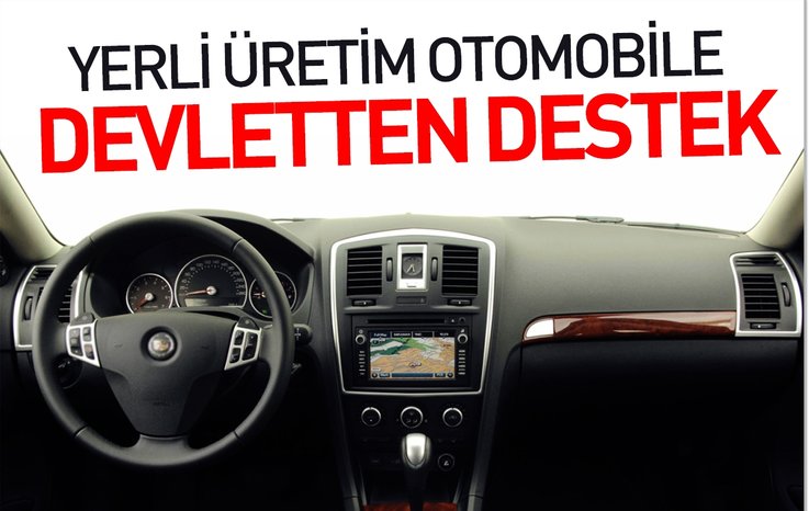 YERLİ ÜRETİM OTOMOBİLE DEVLETTEN DESTEK