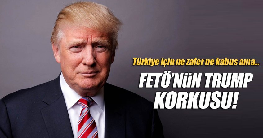 FETÖ'nün Trump korkusu