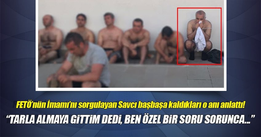 Adil Öksüz'ü sorgulayan Savcı A Haber'e konuştu
