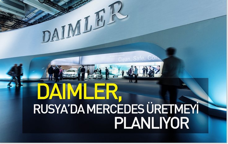 DAİMLER, RUSYA'DA MERCEDES ÜRETİMEYİ PLANLIYOR