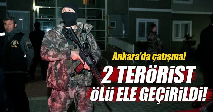 Ankara'da çatışma! 2 terörist ölü ele geçirildi