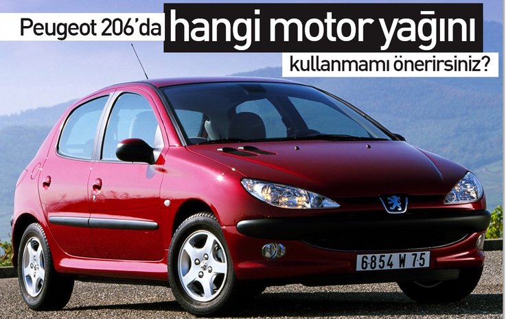 PEUGEOT 206’DA HANGİ MOTOR YAĞINI KULLANMAMI ÖNERİRSİNİZ?