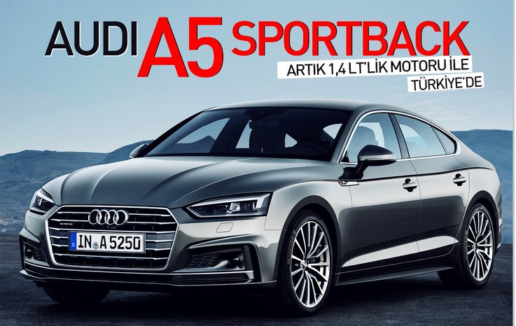 AUDİ A5 SPORTBACK ARTIK 1,4 LT’LİK MOTORU İLE TÜRKİYE’DE