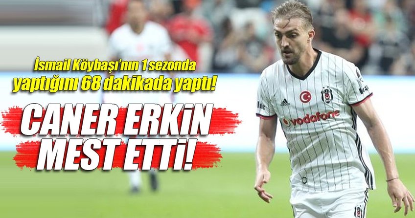 Caner Erkin mest etti!