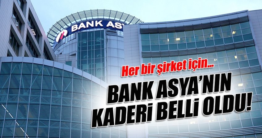 Bank Asya'nın 3 şirketinin kaderi belli oldu!