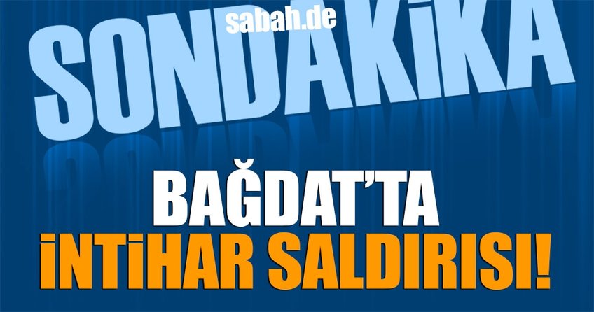 Irak’ta intihar saldırısı!