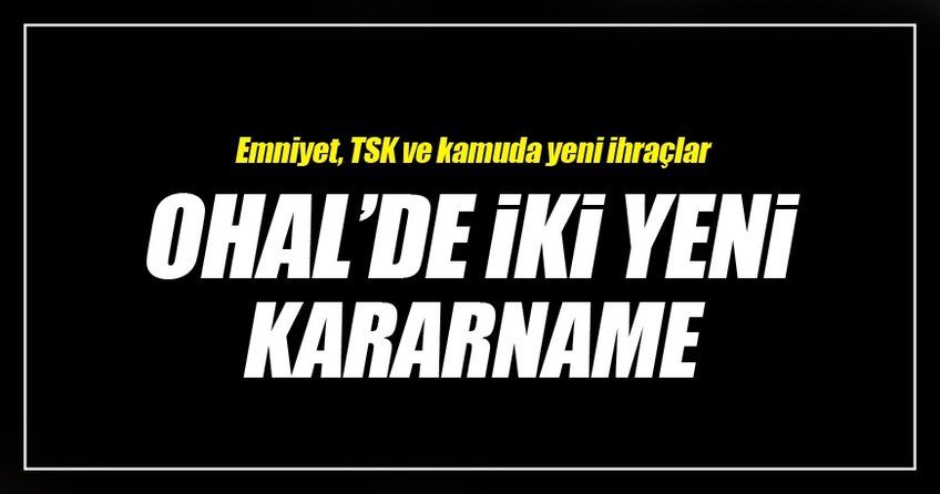OHAL'de iki yeni kararname