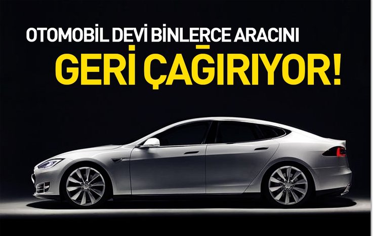 OTOMOBİL DEVİ BİNLERCE ARACINI GERİ ÇAĞIRIYOR