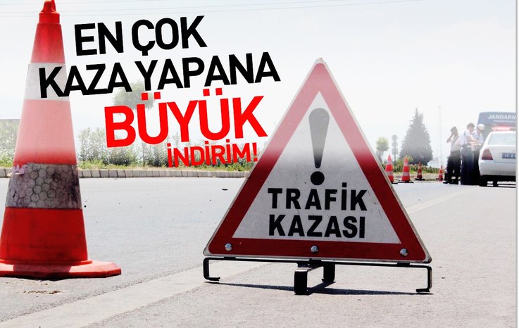 EN ÇOK KAZA YAPANA EN BÜYÜK İNDİRİM
