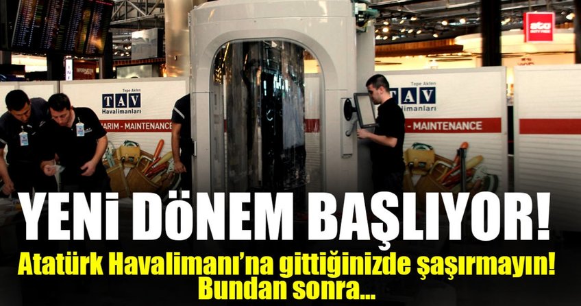 Atatürk Havalimanında yeni dönem!
