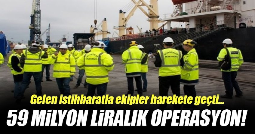 İzmit Limanı’nda 59 milyon liralık operasyon!