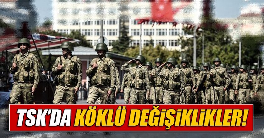 TSK'da önemli değişiklik!