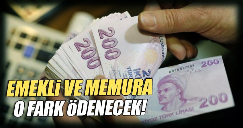 Emekli ve memura fark geliyor
