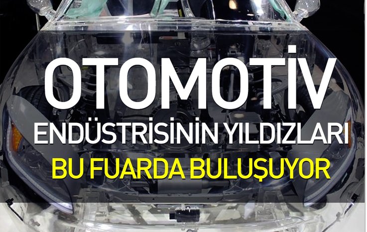 OTOMOTİV ENDÜSTRİSİNİN YILDIZLARI BU FUARDA BULUŞUYOR