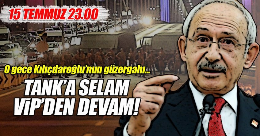 15 Temmuz gecesi Kılıçdaroğlu'nun güzergahı
