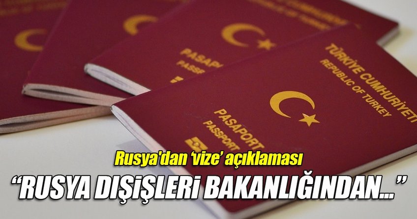 Rusya'dan ‘vize’ açıklaması